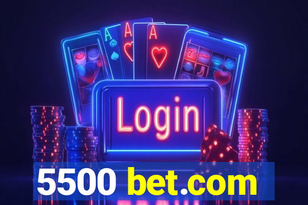 5500 bet.com